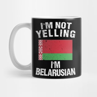 I'm Not Yelling I'm Belarusian Mug